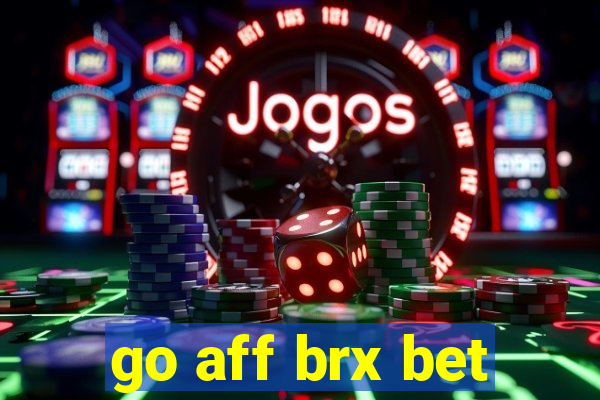 go aff brx bet